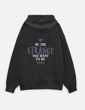 Be the Strange – Wednesday Quote Hoodie