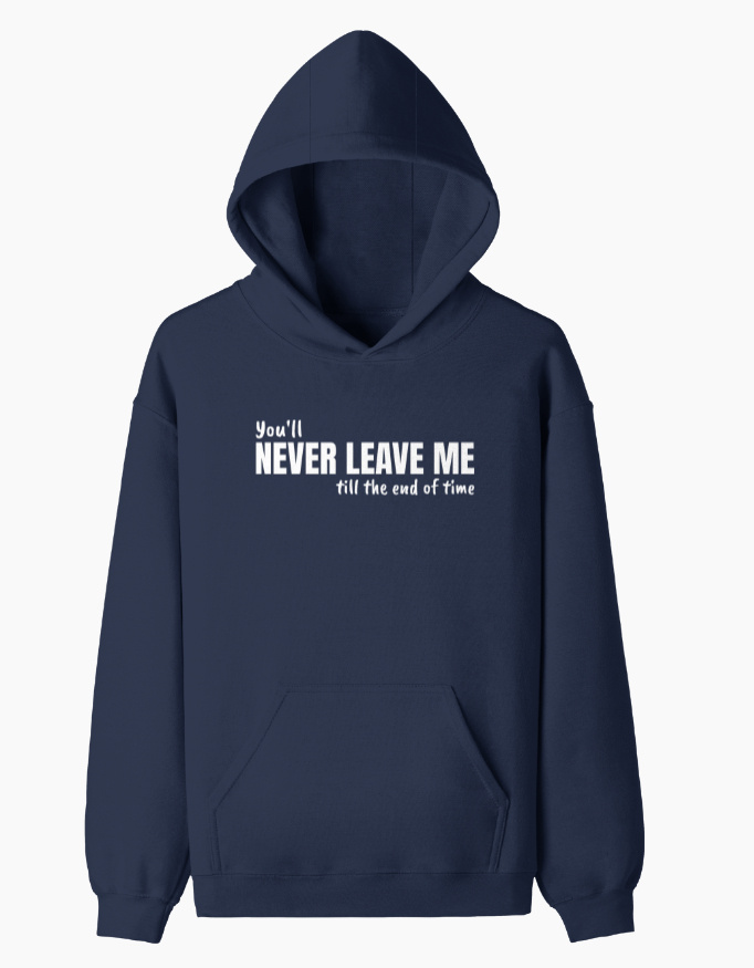 Never Leave Me Hoodie