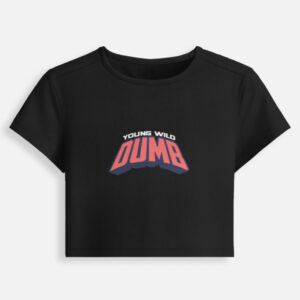 Young Wild Dumb Crop Top